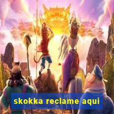 skokka reclame aqui